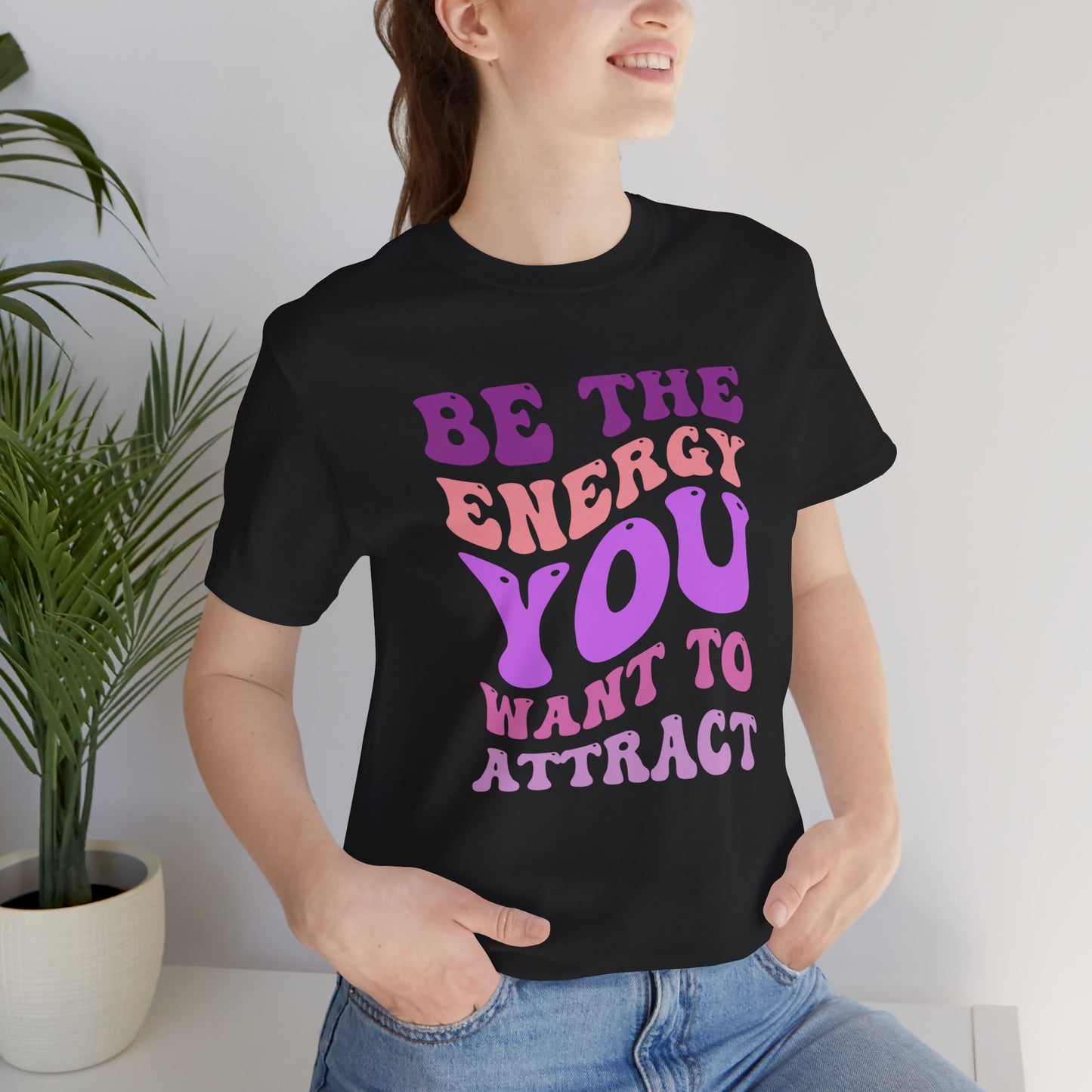 Be The Energy You Wanna Attract T-Shirt || Inner Harmony Ink