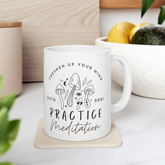 Freshin Up Your Mind, Practice Meditation Ceramic Mug, 11oz || Inner Harmony Ink