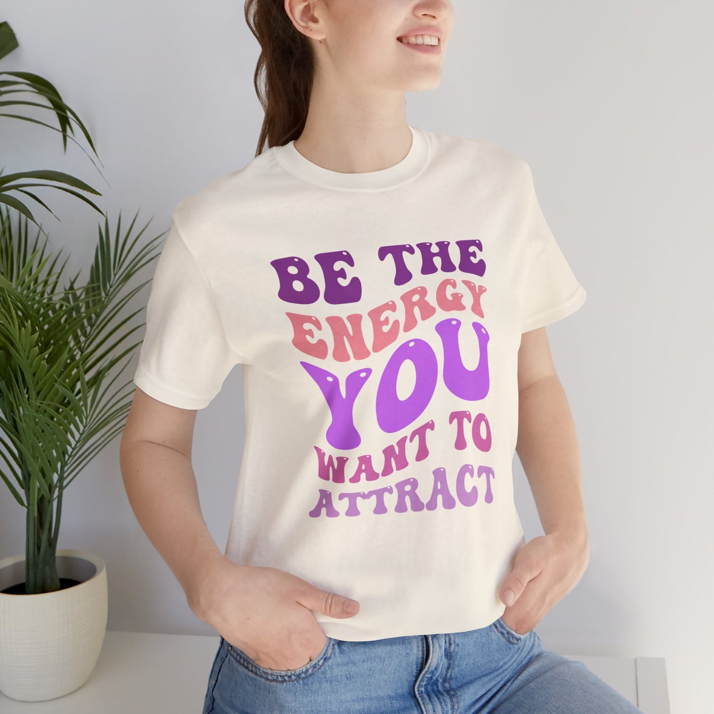 Be The Energy You Wanna Attract T-Shirt || Inner Harmony Ink